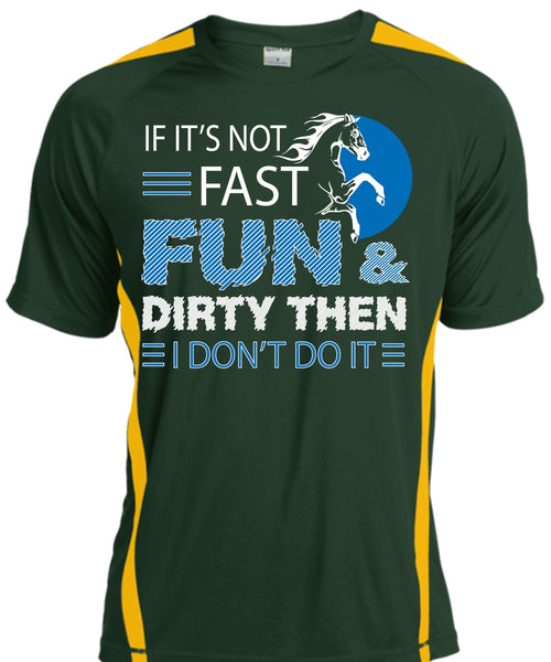If It's Not Fast Fun And Dirty Then I Don't Do It T Shirt, Sport T Shirt