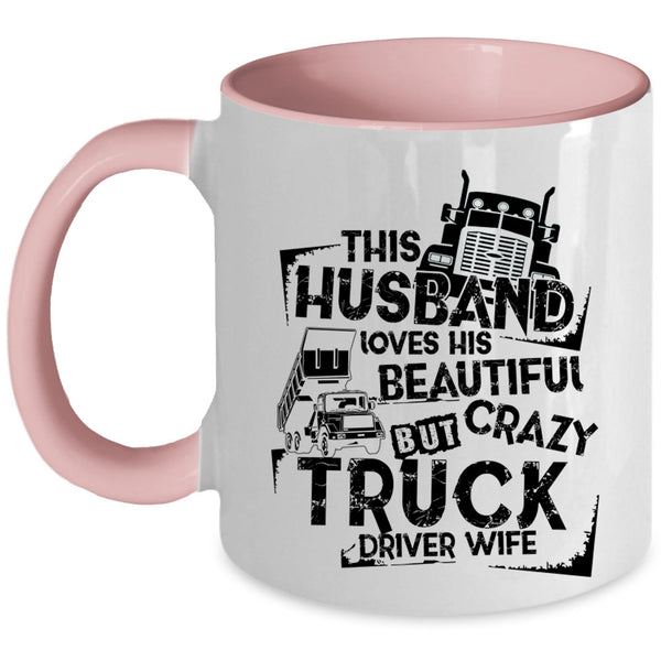 Crazy Trucker Coffee Mug, This Husband Loves His Truck Driver Wife Accent Mug