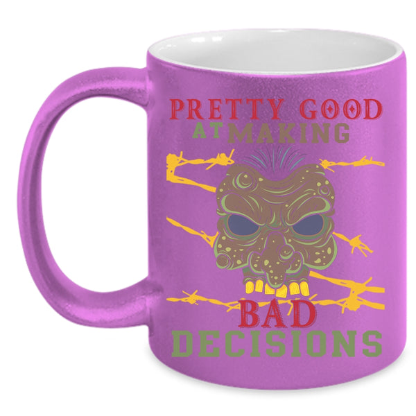 Pretty Good At Making Bad Decisions Coffee Mug, Scary Coffee Cup