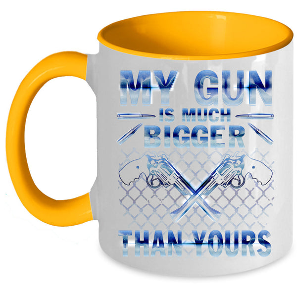 Funny Coffee Mug, My Gun Is Much Bigger Than Yours Accent Mug