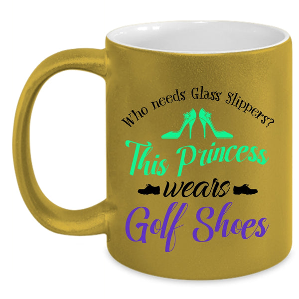 This Princess Wears Golf Shoes Cup, Funny Gift For My Wife Mug