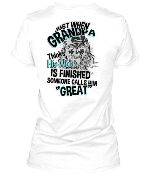 Grandpa Thinks His Work Is Finished T Shirt, I Love Grandpa T Shirt