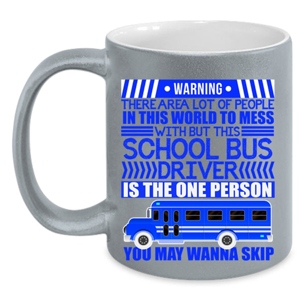 Cool Driver Coffee Mug, Don't Mess With This School Bus Driver Accent Mug