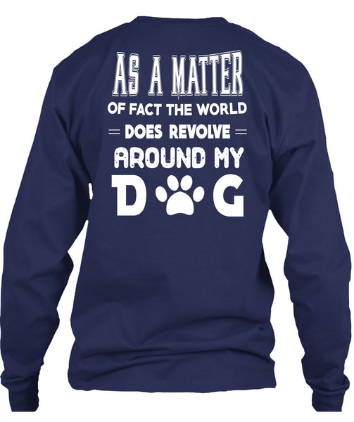 The World Does Revolve Around My Dog T Shirt, I Love Dog T Shirt