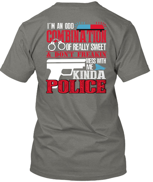 Mess With Me Kinda Police T Shirt, I'm An Odd Combination T Shirt