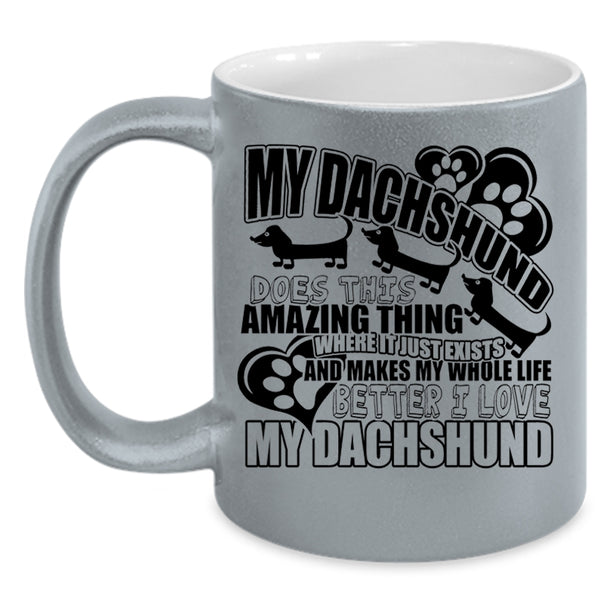 I Love My Dachshund Coffee Mug, My Dachshund Does This Amazing Thing Accent Mug
