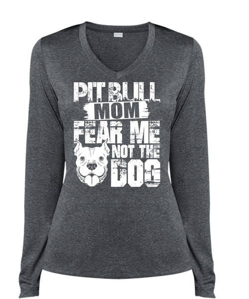 Pit Bull Mom Fear Me Not The Dog T Shirt, Like A Pit Bull T Shirt, Cool Shirt (Ladies LS Heather V-Neck)