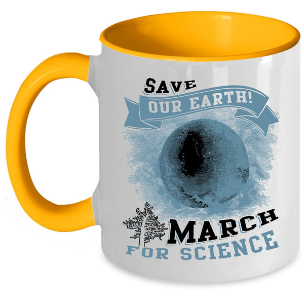 March For Science Coffee Mug, Save Our Earth Accent Mug