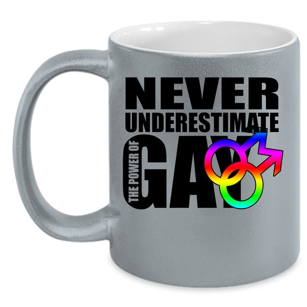 Cool Gay Coffee Mug, Never Underestimate The Power Of Gay Accent Mug