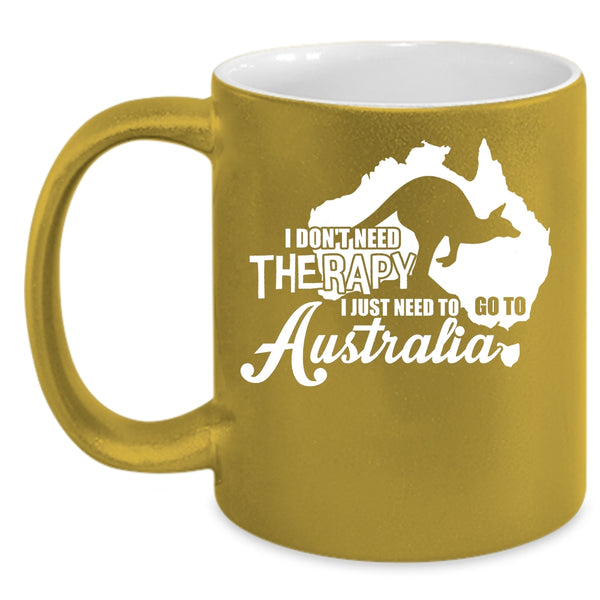 I Just Need To Go To Australia Coffee Mug, I Love Traveling Coffee Cup