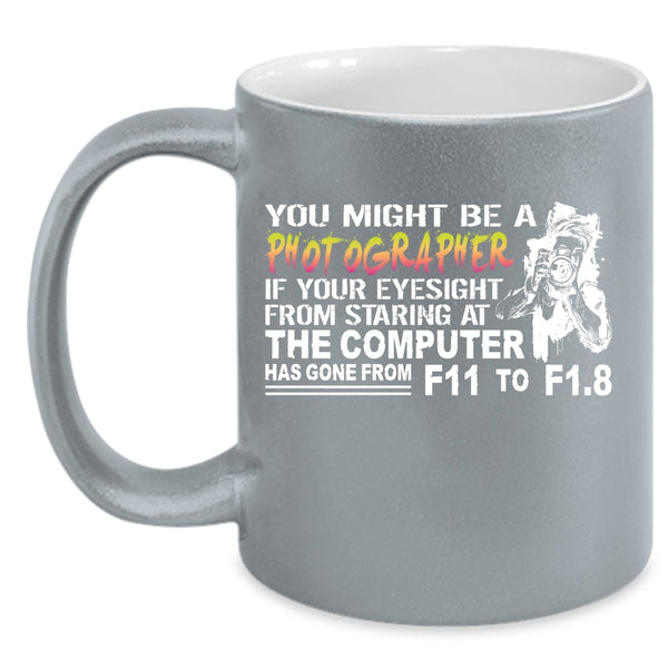 You Might be A Photographer Coffee Mug, Awesome Photographers Coffee Cup