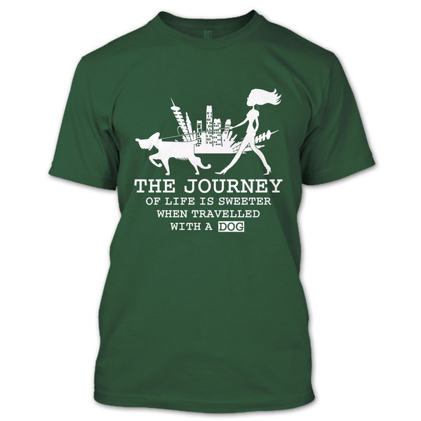The Journey Of Life Is Sweeter T Shirt, when Travelled With A Dog T Shirt
