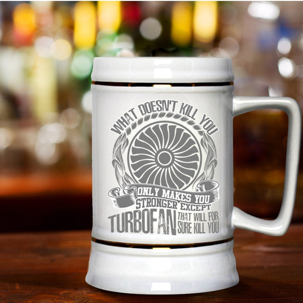 Awesome Mechanic Beer Stein 22oz, Only Makes You Stronger Except Turbofan Beer Mug