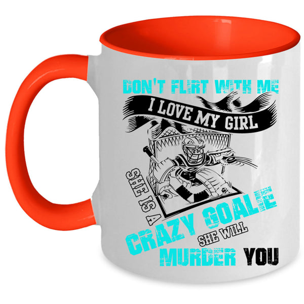 She Is A Crazy Goalie Coffee Mug, I Love My Girl Accent Mug