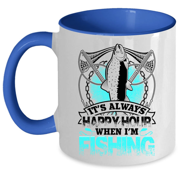 Funny Fisher Coffee Mug, It's Always Happy Hour When I'm Fishing Accent Mug