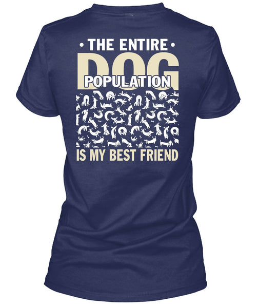 The Entire Dog Population Is My Best Friend T Shirt, My Favorite T Shirt