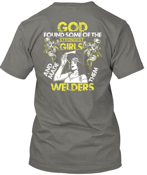 Made Them Welders T Shirt, Strongest Girls T Shirt