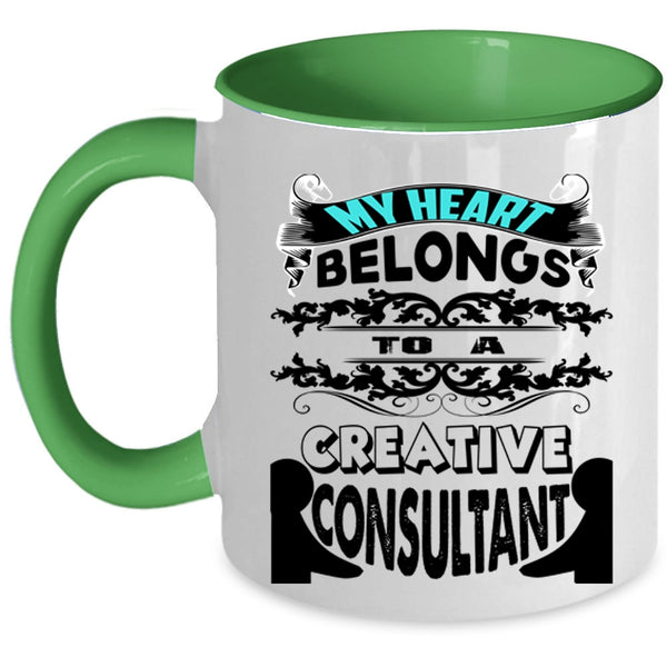 Cool Couple Coffee Mug, My Heart Belongs To A Creative Consultant Accent Mug