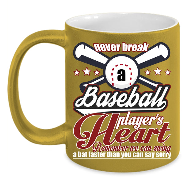 Never Break A Baseball Player's Heart Coffee Mug, Cute Baseball Player Coffee Cup