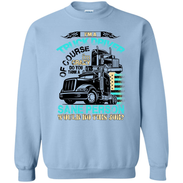 Coolest Truck Driver T Shirt, I'm A Truck Driver Sweatshirt