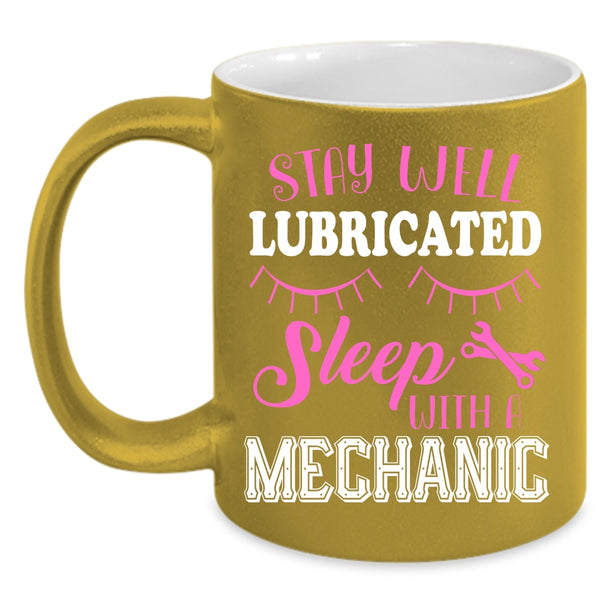 Stay Well Lubricateed Sleep With A Mechanic Coffee Mug, Cute Mechanic Coffee Cup