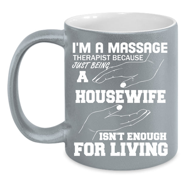 I'm A Massage Therapist Coffee Mug, Gift For My Wife Coffee Cup