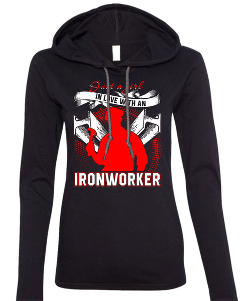 Just A Girl In Love With An Ironworker T Shirt, Being An Ironworker T Shirt (Anvil Ladies Ringspun Hooded)