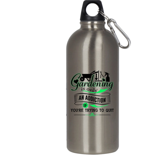 Gardening Is Only An Addiction 20 oz Stainless Steel Bottle,Gift For Gardener Outdoor Sports Water Bottle