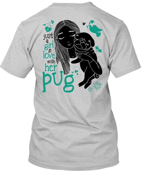 Just A Girl In Love With Her Pug T Shirt, I Love Dog T Shirt