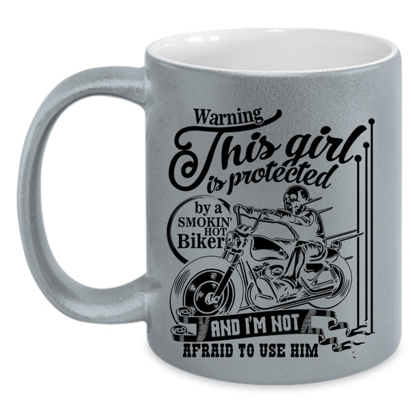 Cool Girls Coffee Mug, This Girl Is Protected By A Hot Biker Accent Mug