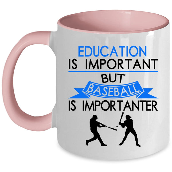 Baseball Is Importanter Coffee Mug, Education is Important Accent Mug