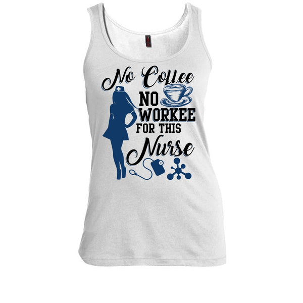 No Coffee No Workee T Shirt, Funny Nurse T Shirt, Awesome t-shirts