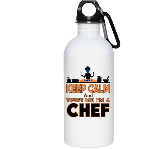 Keep Calm And Trust Me I'm A Chef 20 oz Stainless Steel Bottle,Funny Outdoor Sports Water Bottle