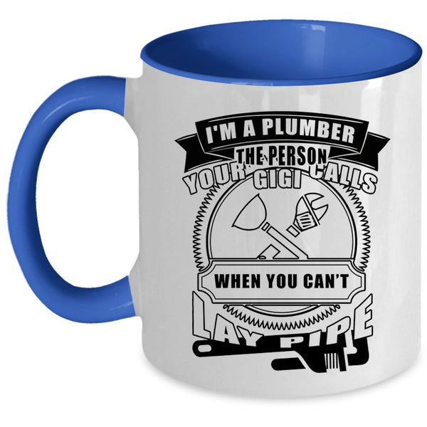 Best Gift For Plumber Coffee Mug, I'm A Plumber Accent Mug