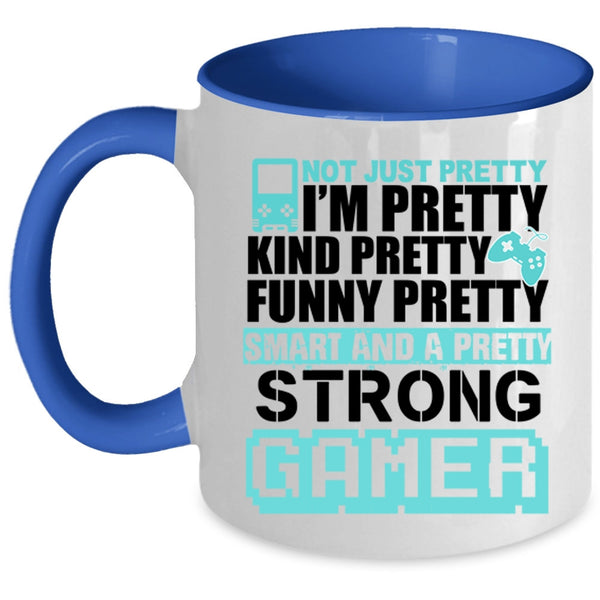 Gamers Coffee Mug, I'm Funny Pretty Smart And A Pretty Strong Gamer Accent Mug