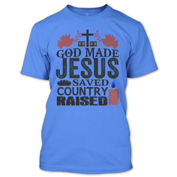 God Made Jesus T Shirt, I Love My Country T Shirt