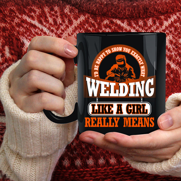 Welding Like A Girl Coffee Mug, Funny Welding Coffee Cup