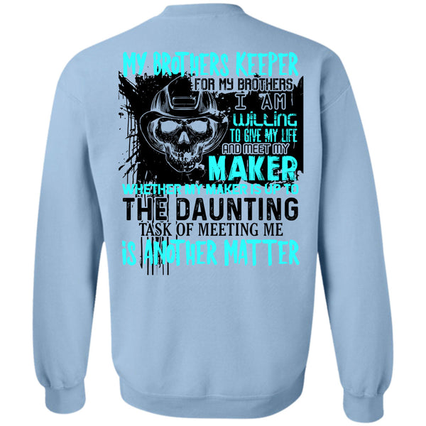 Being A Firefighter T Shirt, My Brothers Keeper For My Brothers Sweatshirt