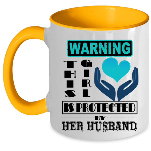 Cute Girls Coffee Mug, This Girl Is Protected My Her Husband Accent Mug