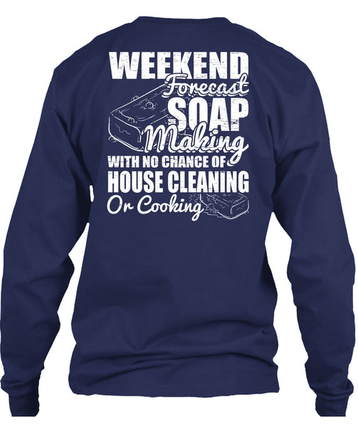 Weekend Forecast Soap Making T Shirt, House Cleaning T Shirt