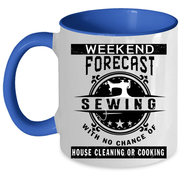 House Cleaning Or Cooking Coffee Mug, Weekend Forecast Sewing Accent Mug