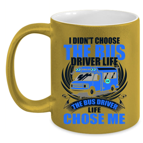The Bus Driver Life Chose Me Coffee Mug, I Didn't Choose The Bus Driver Life Accent Mug