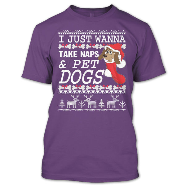 I Just Wanna Take Naps T Shirt, Take Nap & Pet Dogs T Shirt