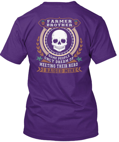 Being A Farmer Brother T Shirt, I Raised Mine T Shirt
