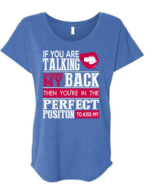 If You Are Talking Behind My Back T Shirt, My Life T Shirt, Cool Shirt (Ladies' Triblend Dolman Sleeve)