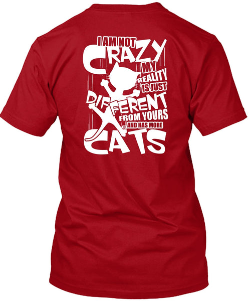 Has More Cats T Shirt, I Am Not Crazy T Shirt