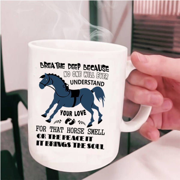 Cute Equestrians Coffee Mug, Your Love For That Horse Smell Cup