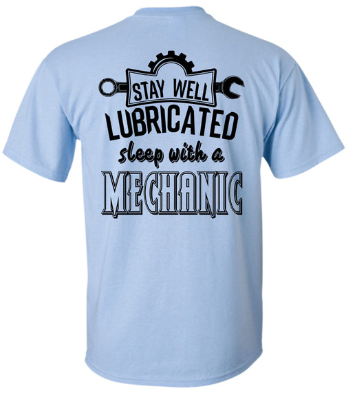 Stay Well Lubricated Sleep With A Mechanic T Shirt, My Job T Shirt