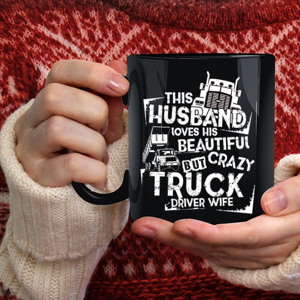 This Husband Loves His Truck Driver Wife Coffee Mug, Crazy Trucker Coffee Cup