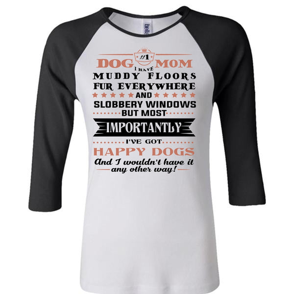 Dog Mom I Have Muddy Floors Fur Everywhere T Shirt, My Favorite T Shirt